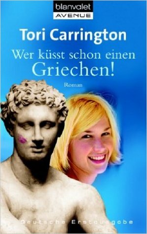 Wer küsst schon einen Griechen! by Tori Carrington