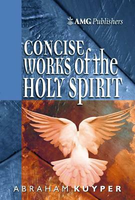 Amg Concise Works of the Holy Spirit by Abraham Kuyper