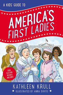 A Kids' Guide to America's First Ladies by Kathleen Krull