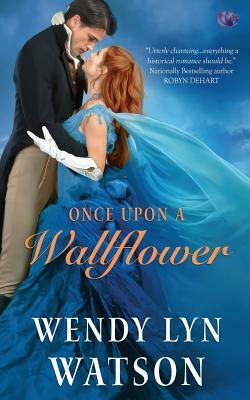 Once Upon a Wallflower by Wendy Lyn Watson