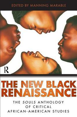 New Black Renaissance: The Souls Anthology of Critical African-American Studies by Manning Marable, Adina Popescu, Khary Jones