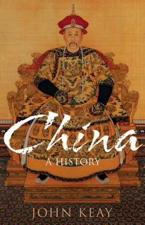 China: A History by John Keay