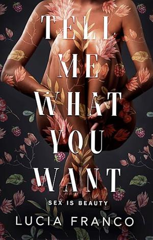 Tell Me What You Want by Lucia Franco