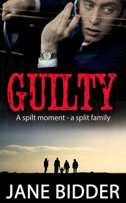 Guilty: A Spilt Moment - A Split Family by Jane Bidder