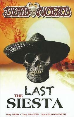 Deadworld: The Last Siesta (Deadworld by Gary Reed, Mark Bloodworth, Gary Francis
