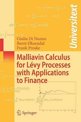 Malliavin Calculus for Lévy Processes with Applications to Finance by Bernt Øksendal, Frank Proske, Giulia Di Nunno