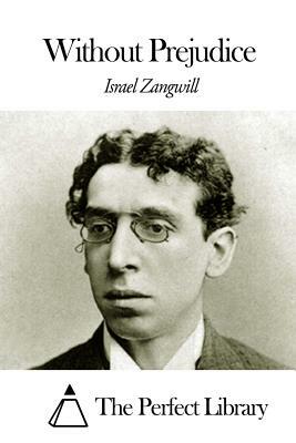 Without Prejudice by Israel Zangwill
