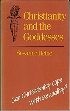 Christianity and the Goddesses by Susanne Heine
