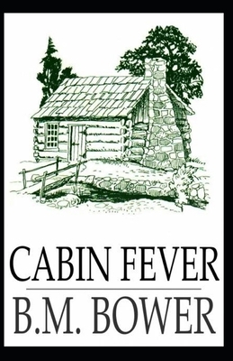 Cabin Fever Illustrated by B. M. Bower