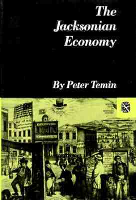 The Jacksonian Economy by Peter Temin