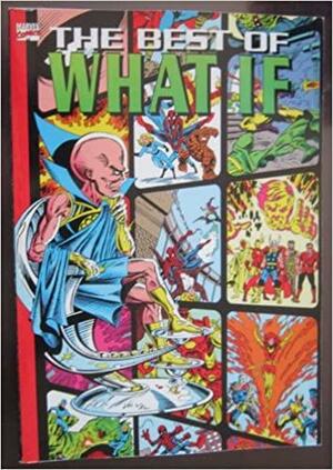 The Best of What If by Mark Gruenwald, Tony Isabella, John Byrne, Jo Duffy, Roy Thomas, Mike W. Barr