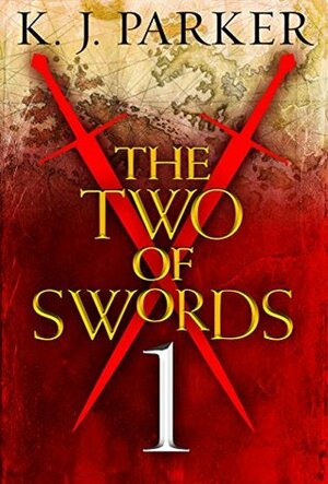 The Two of Swords: Part One by K.J. Parker