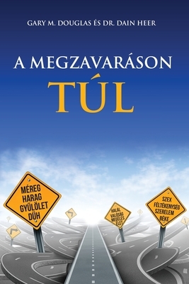 A MEGZAVARÁSON TÚL - Living Beyond Distraction Hungarian by Dain Heer, Gary M. Douglas