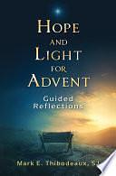 Hope and Light for Advent: Guided Reflections by SJ, Mark E. Thibodeaux