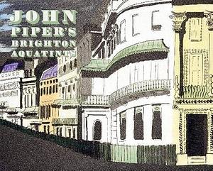 John Piper's Brighton Aquatints by Alan Powers