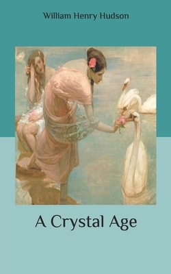 A Crystal Age by William Henry Hudson