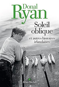 Soleil oblique et autre histoires irlandaises by Donal Ryan