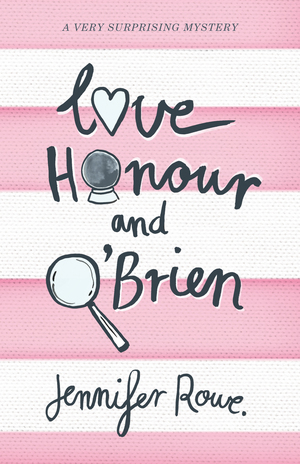 Love, Honour, and O'Brien by Jennifer Rowe