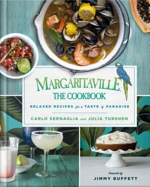 Margaritaville: The Cookbook: Relaxed Recipes for a Taste of Paradise by Julia Turshen, Carlo Sernaglia