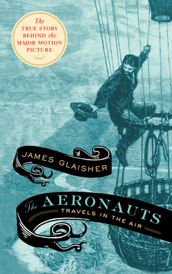The Aeronauts: Travels in the Air by Camille Flammarion, James Glaisher, Wilfrid de Fonvielle, Gaston Tissandier