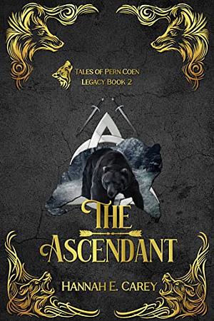 The Ascendant: Tales of Pern Coen by Hannah E. Carey