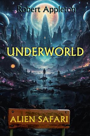 Alien Safari: Underworld by Robert Appleton