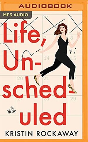 Life, Unscheduled by Kristin Rockaway