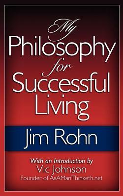 My Philosophy For Successful Living by Jim Rohn