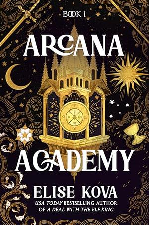 Arcana Academy, Volume 1 by Elise Kova