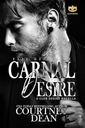 Carnal Desire: Fall of Desire by Courtney Dean
