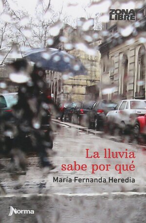 La lluvia sabe por qué by María Fernanda Heredia