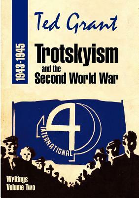 Trotskyism and the Second World War 1943-45 by Ted Grant