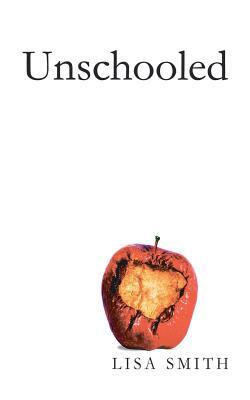 Unschooled by Lisa Smith