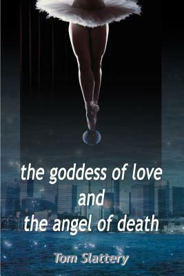 The Goddess of Love and The Angel of Death by Tom Slattery