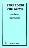 Spreading The News by Lady Augusta Gregory, William-Alan Landes