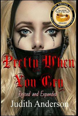 Pretty When You Cry: Revised and Expanded Edition by Judith Anderson
