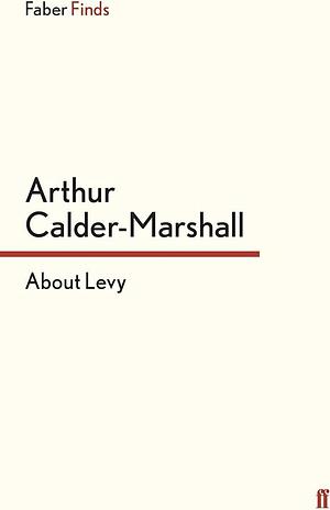 About Levy by Arthur Calder-Marshall