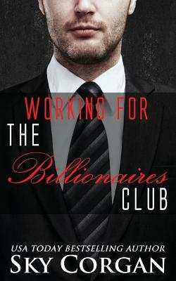 Working for the Billionaires Club by Sky Corgan