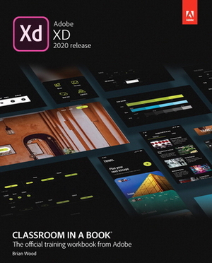 Adobe XD Classroom in a Book (2020 Release) by Brian Wood