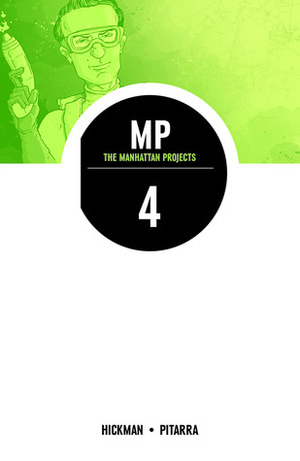 The Manhattan Projects, Vol. 4: The Four Disciplines by Jordie Bellaire, Nick Pitarra, Ryan Browne, Jonathan Hickman, Rus Wooton