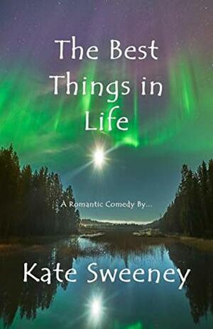 The Best Things in Life by Kate Sweeney