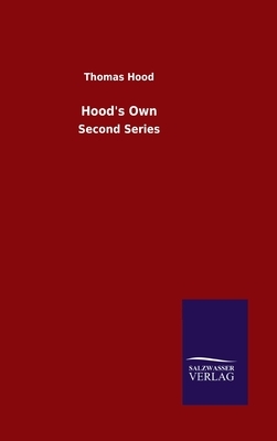 Hood's Own: Second Series by Thomas Hood