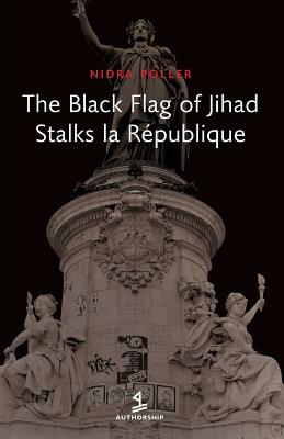 The Black Flag of Jihad Stalks La Republique by Nidra Poller