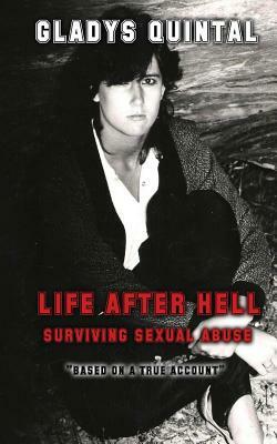 Life After Hell: Surviving Sexual Abuse by Gladys Quintal