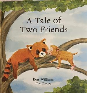 A Tale of Two Friends by Cee Biscoe, Ross Williams