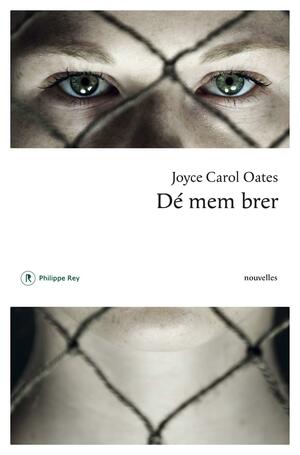 Dé mem brer by Joyce Carol Oates, Christine Auché