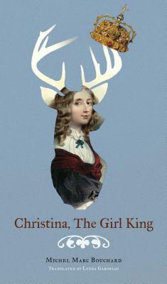 Christina, the Girl King by Michel Marc Bouchard