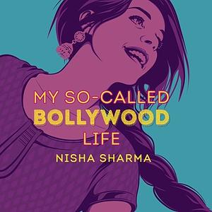 My So-Called Bollywood Life by Nisha Sharma