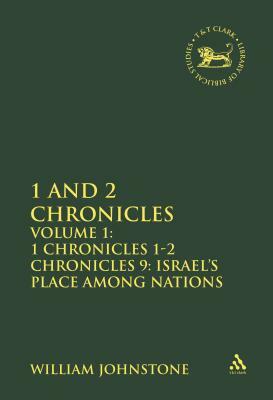 1 and 2 Chronicles, Volume 1: Volume 1: 1 Chronicles 1-2 Chronicles 9: Israel's Place Among Nations by William Johnstone