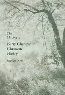 The Making of Early Chinese Classical Poetry by Stephen Owen